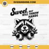 Sweet But Will Throw Hands SVG, Funny Raccoon SVG Vector Clipart Cricut