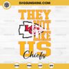 They Not Like Us KC Chiefs Football SVG PNG File