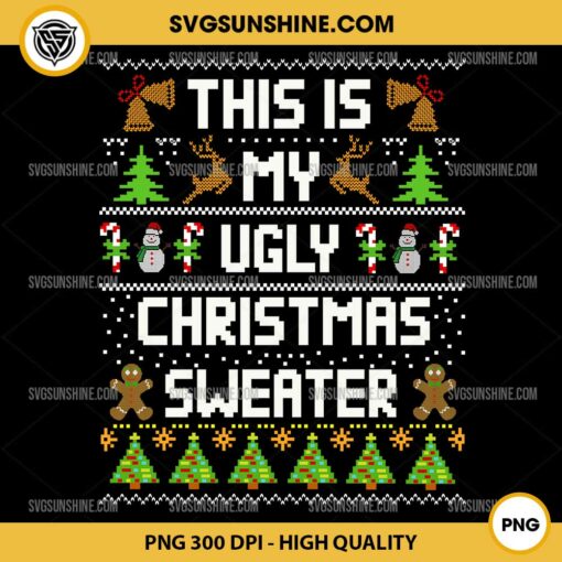 This is My Ugly Christmas Sweater PNG Sublimation File