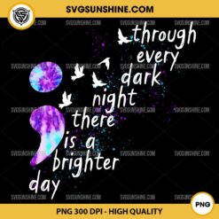 Through Every Dark Night There Is A Brighter Day PNG,