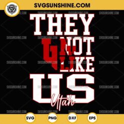 They Not Like Us Utah Utes Football SVG PNG File