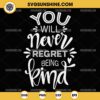 You Will Never Regret Being Kind SVG