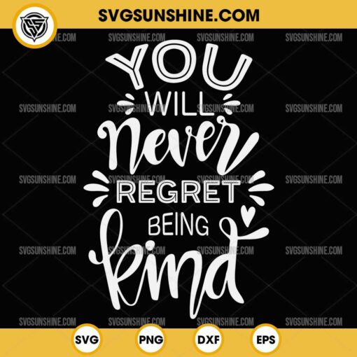 You Will Never Regret Being Kind SVG