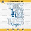 They Not Like Us Los Angeles Dodgers SVG PNG File