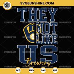 They Not Like Us Milwaukee Brewers SVG PNG File