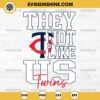 They Not Like Us Minnesota Twins SVG PNG File