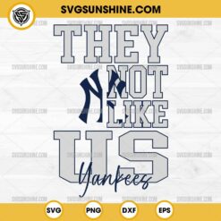 They Not Like Us New York Yankees SVG PNG File