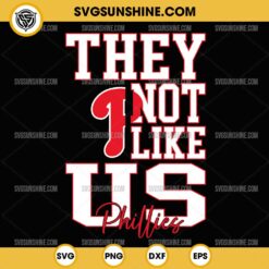 They Not Like Us Philadelphia Phillies SVG PNG File