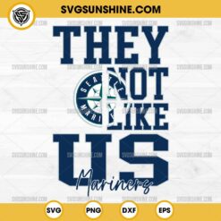 They Not Like Us Seattle Mariners SVG PNG File