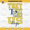 They Not Like Us Tampa Bay Rays SVG PNG File