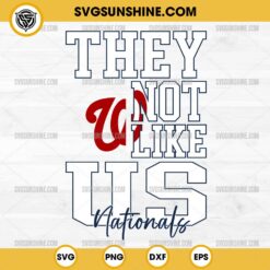 They Not Like Us Washington Nationals SVG PNG File