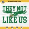 They Not Like Us Philadelphia Eagles SVG, Bird Gang SVG, Eagles Football SVG