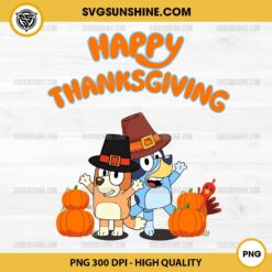 Bluey and Bingo Happy Thanksgiving PNG, Bluey Thanksgiving PNG Designs