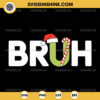 Bruh Christmas SVG PNG File