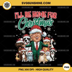 Cats and Dogs Trump I'll Be Home For Christmas PNG, Trump Christmas Save Our Pets PNG