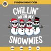 Chillin With My Snowmies SVG, Snowman Christmas SVG