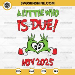 Christmas Pregnancy Announcement Grinch SVG, A Little Who is Due SVG, November 2025 SVG