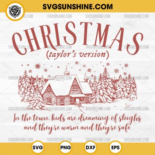 Christmas Taylor's Version SVG, In The Town Kids Are Dreaming Of Sleighs And They're Warm And They're Safe SVG