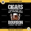 Cigars Solve Most Of My Problems Bourbon Does The Rest PNG File