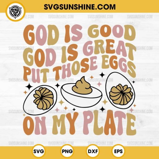 Deviled Egg SVG, God is good God is great put those eggs SVG, Funny Thanksgiving SVG