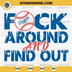 Dodgers Fuck Around and Find Out SVG, Dodgers SVG, Baseball SVG