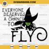 Everyone Deserves A Chance to Fly SVG, Elphaba Wicked SVG, Wicked Movie 2024 SVG