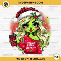 Feeling Extra Grinchy Girl PNG, Bougie Grinch Girl Christmas PNG