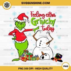 Feeling Extra Grinchy Today PNG Digital Download