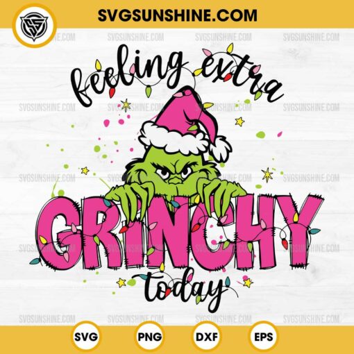 Feeling Extra Grinchy Today SVG PNG Sublimation Designs