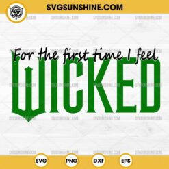 For The First Time I Feel Wicked SVG, Wicked Movie Quote SVG