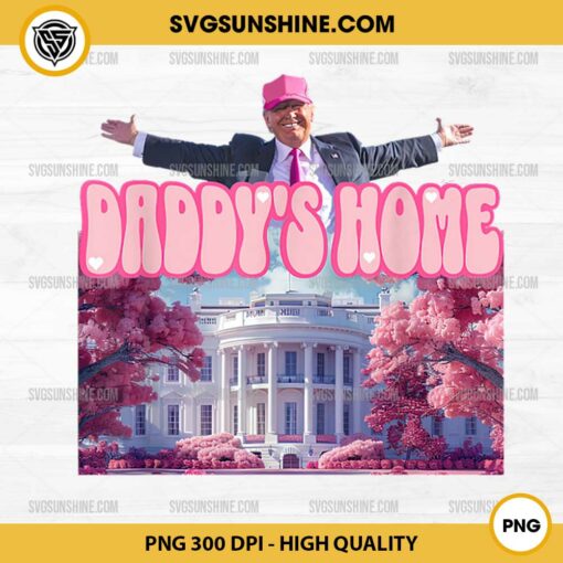 Funny Trump Daddy's Home PNG, Trump Pink 2024 PNG, White House PNG