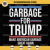 Garbage For Trump SVG, Make American Garbage Great Again SVG