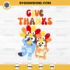 Give Thanks Bluey and Bingo SVG, Bluey Thanksgiving SVG, Bluey and Bingo Turkey SVG