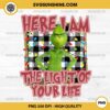 Grinch Here I Am The Light Of Your Life PNG