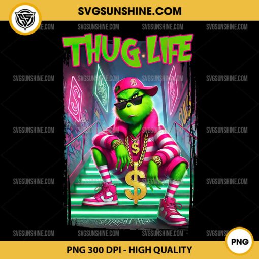 Grinch Thug Life PNG Sublimation Designs