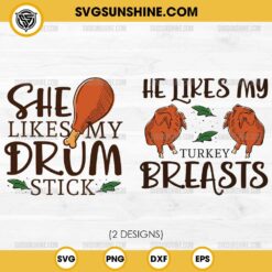 He Likes My Turkey Breasts SVG, She Likes My Drum Stick SVG, Thanksgiving Couples SVG