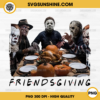 Horror Friendsgiving PNG, Friends Givings PNG, Friends Horror Thanksgiving PNG