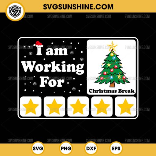 I Am Working For Christmas Break SVG, 5 Stars Xmas Tree SVG PNG