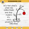 It's not what's under the Christmas tree that matters it's who's around it SVG, Charlie Brown Christmas SVG