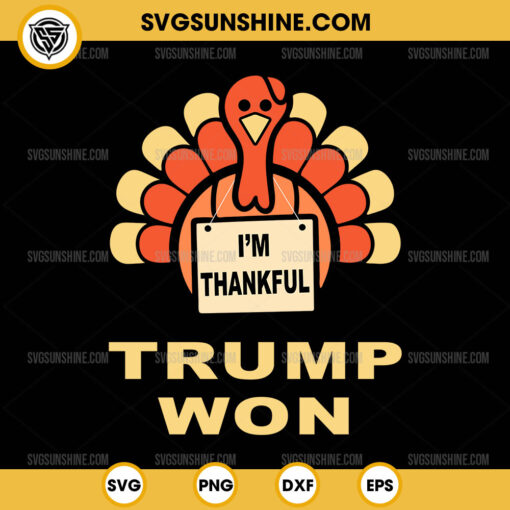 I m Thankful Trump Won SVG, Donald Trump Thanksgiving SVG