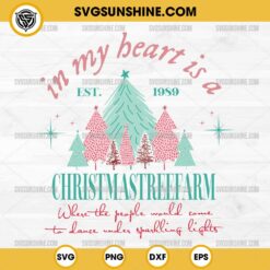 In My Heart Is A Christmas Tree Farm Where The People Would Come SVG, Taylor Swift Christmas SVG