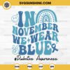 In November We Wear Blue Diabetes Awareness SVG, Diabetes Awareness Rainbow SVG, Blue Ribbon SVG