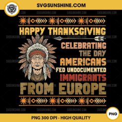 Indigenous Happy Thanksgiving PNG, Americans Fed Undocumented Immigrants PNG