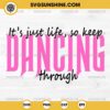 It's Just Life So Keep Dancing Through Wicked SVG