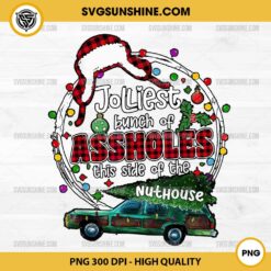 Jolliest Bunch of Assholes This Side of the Nut House PNG, Christmas PNG File