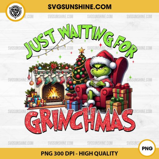 Just Waiting For Grinchmas PNG File Digital Download