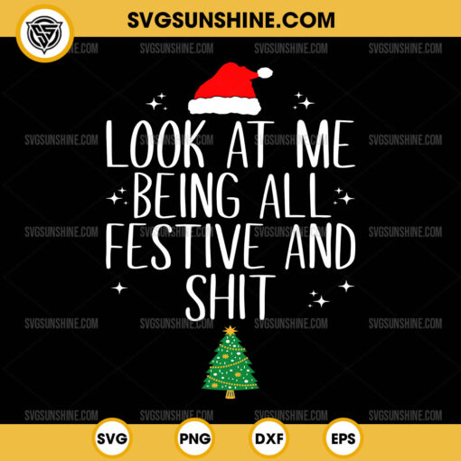 Look At Me Being All Festive And Shit SVG, Funny Christmas SVG