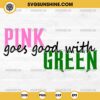 Pink Goes Good With Green SVG, Wicked Movie SVG