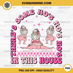 Pink Santa Claus Funny PNG, There's Some Ho Ho Ho In This House PNG