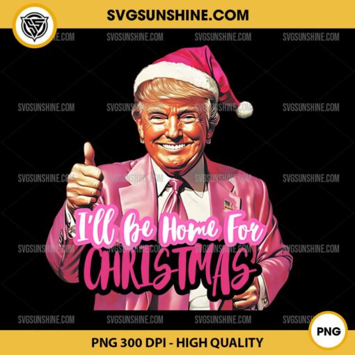 Pink Trump I'll Be Home For Christmas PNG File